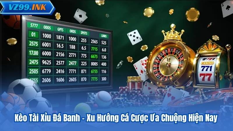 Kèo Tài Xỉu Đá Banh – Xu Hướng Cá Cược Ưa Chuộng Hiện Nay