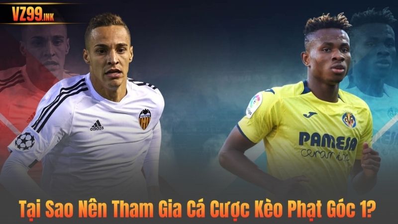 Tại Sao Nên Tham Gia Cá Cược Kèo Phạt Góc 1?