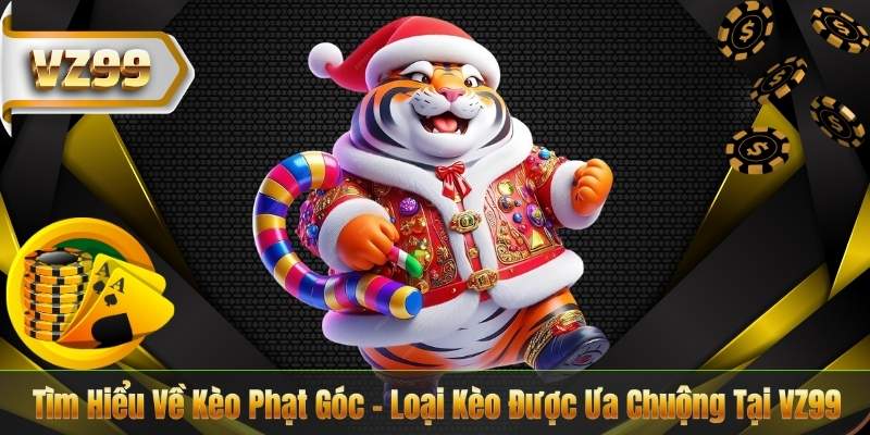 Tìm Hiểu Về Kèo Phạt Góc – Loại Kèo Được Ưa Chuộng Tại VZ99